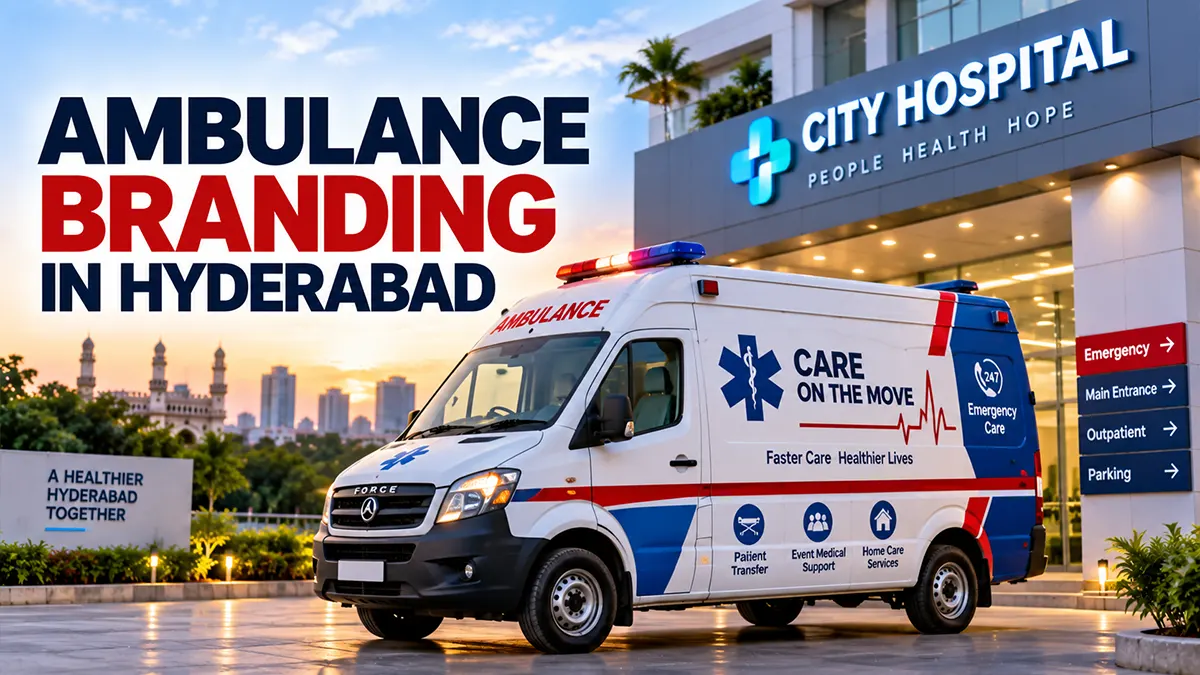 Ambulance & Healthcare Vehicle Branding in Hyderabad (2026)